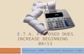 E.T.A. PROPOSED DUES INCREASE BEGINNING 08/13 Maintain 100% President Release Time.