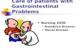 Care of patients with Gastrointestinal Problems Nursing 1930 Brendalyn Browner Muriel Mitchell.