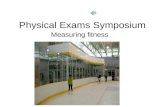 Physical Exams Symposium Measuring fitness. Measuring Fitness Mark D. Hopkins, M.D. Board-Certified Orthopedic Surgeon.