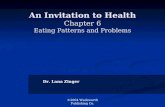 An Invitation to Health Chapter 6 Eating Patterns and Problems Dr. Lana Zinger ©2004 Wadsworth Publishing Co.