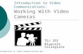 Introduction to Video Communications: Working With Video Cameras TGJ 2OI Bluevale Collegiate 5a Introduction to Video Communications.ppt.