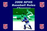 2006 NFHS Baseball Rules Changes. BALL EXIT SPEED RATIO (BESR) BAT MARKINGS (1-3-2)  The BESR certification mark shall be either silk-screened in the.