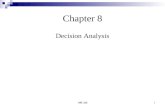 MT 2351 Chapter 8 Decision Analysis. MT 2352 Decision Analysis A method for determining optimal strategies when faced with several decision alternatives.
