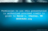 Permission to use this presentation is authorized provided credit is given to David L. Charney, MD NOIR4USA.org.