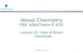 Wood Chemistry PSE 406: Lecture 251 Wood Chemistry PSE 406/Chem E 470 Lecture 20: Uses of Wood Chemicals.