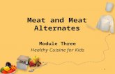 1 Meat and Meat Alternates Module Three Healthy Cuisine for Kids.