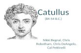 Catullus (84-54 B.C.) Nikki Begnal, Chris Robotham, Chris DeAngelo, Cal Pettinelli.