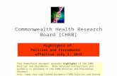 Commonwealth Health Research Board [CHRB] Highlights of Policies and Procedures effective July 1, 2014 This PowerPoint document provides highlights of.