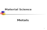 1 Material Science Metals. 2 Metallic Materials Metallic materials have a wide range of properties, pure metallic materials have quite limited commercial.
