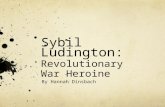 Sybil Ludington: Revolutionary War Heroine By Hannah Dinsbach.