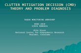 1 CLUTTER MITIGATION DECISION (CMD) THEORY AND PROBLEM DIAGNOSIS RADAR MONITORING WORKSHOP ERAD 2010 SIBIU ROMANIA Mike Dixon National Center for Atmospheric.