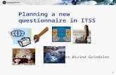 1 Planning a new questionnaire in ITSS Per Øivind Grindalen 1.