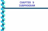 1 CHAPTER 9 SUBPROGRAM. 2 SUBPROGRAM Topics: b Definitions of subprogram b general subprogram characteristics b parameters b Functions and procedures.