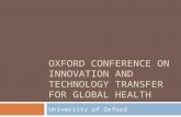 OXFORD CONFERENCE ON INNOVATION AND TECHNOLOGY TRANSFER FOR GLOBAL HEALTH University of Oxford.