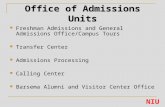 Freshman Admissions and General Admissions Office/Campus Tours Transfer Center Admissions Processing Calling Center Barsema Alumni and Visitor Center Office.