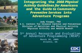 Integrating the 2008 Physical Activity Guidelines for Americans and the Guide to Community Preventive Services into Adventure Programs Judy Kruger, PhD.