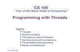 Programming with Threads Topics Threads Shared variables The need for synchronization Synchronizing with semaphores Thread safety and reentrancy Races.