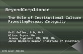 BeyondCompliance The Role of Institutional Culture in PromotingResearchIntegrity Gail Geller, ScD, MHS Alison Boyce, MA Jeremy Sugarman, MD, MPH, MA Johns.