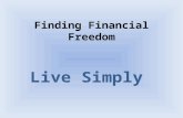Finding Financial Freedom Live Simply. Our Goal To live in the joy and freedom of serving only One Master.