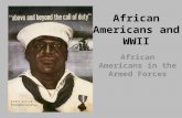 African Americans and WWII African Americans in the Armed Forces.