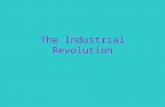 The Industrial Revolution. Great Britain Industrialization- Process of developing machine production of goods First country to be industrialized, then.