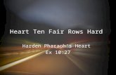 Heart Ten Fair Rows Hard Harden Pharaoh’s Heart Ex 10:27.