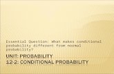 Essential Question: What makes conditional probability different from normal probability?