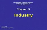 Chapter 11 Industry An Introduction to Human Geography The Cultural Landscape, 9e James M. Rubenstein Geog 1050 Victoria Alapo, Instructor.