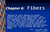 Chapter 6: Fibers “Wherever he steps, whatever he touches, whatever he leaves even unconsciously, will serve as silent witness against him. Not only his.