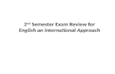 2 nd Semester Exam Review for English an International Approach.
