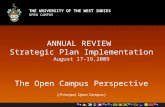 THE UNIVERSITY OF THE WEST INDIES OPEN CAMPUS THE UNIVERSITY OF THE WEST INDIES OPEN CAMPUS ANNUAL REVIEW Strategic Plan Implementation August 17-19,2009.