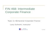 1 (of 22) FIN 468: Intermediate Corporate Finance Topic 11–Behavioral Corporate Finance Larry Schrenk, Instructor.