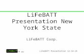 © 2014 LiFeBATT Presentation New York State LiFeBATT Corp. LiFeBATT Presentation 12-14-14.