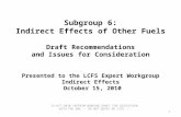 Subgroup 6: Indirect Effects of Other Fuels Draft Recommendations and Issues for Consideration Presented to the LCFS Expert Workgroup Indirect Effects.