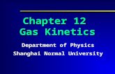 Chapter 12 Gas Kinetics Department of Physics Shanghai Normal University.