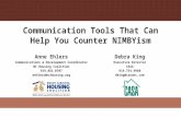 Communication Tools That Can Help You Counter NIMBYism Anne Ehlers Communications & Development Coordinator NC Housing Coalition 919.881.0707 aehlers@nchousing.org.