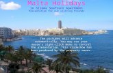 Malta Holidays in Sliema Seafront Apartment Presentation for our visiting friends The pictures will advance automatically. You may use your mouse’s right-click.