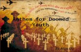 Anthem for Doomed Youth By Alan Liu. Background Information It was written between September and October 1917 At the time, Owen was in Craiglockhart War.