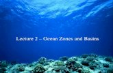 Lecture 2 – Ocean Zones and Basins. Atlantic Ocean Pacific Ocean Indian Ocean Arctic Ocean Oceans of the World.