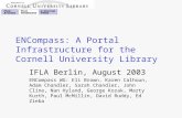 ENCompass: A Portal Infrastructure for the Cornell University Library IFLA Berlin, August 2003 ENCompass WG: Eli Brown, Karen Calhoun, Adam Chandler, Sarah.