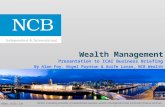 Wealth Management NCB is a leading provider of institutional equities, wealth management and corporate finance services  Wealth Management Presentation.
