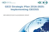 GEO Strategic Plan 2016-2025: Implementing GEOSS IMPLEMENTATION PLAN WORKING GROUP.