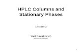 1 HPLC Columns and Stationary Phases Lecture 2 Yuri Kazakevich Seton Hall University.