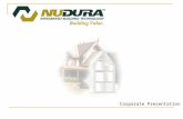 Corporate Presentation. History 2001 – Founded as AIM Building Products Inc. 2002 – Renamed NUDURA Corporation 2002 – Brought on Technical Services/Quality.