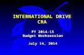 INTERNATIONAL DRIVE CRA FY 2014-15 Budget Worksession July 14, 2014.