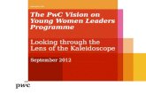 The PwC Vision on Young Women Leaders Programme Looking through the Lens of the Kaleidoscope September 2012 .