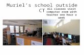 Muriel’s school outside CT All classes visit computer room with teacher one hour a week.
