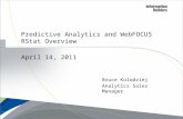 Bruce Kolodziej Analytics Sales Manager Predictive Analytics and WebFOCUS RStat Overview April 14, 2011.