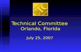 Technical Committee Orlando, Florida July 25, 2007.