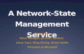 A Network-State Management Service Peng Sun Ratul Mahajan, Jennifer Rexford, Lihua Yuan, Ming Zhang, Ahsan Arefin Princeton & Microsoft.